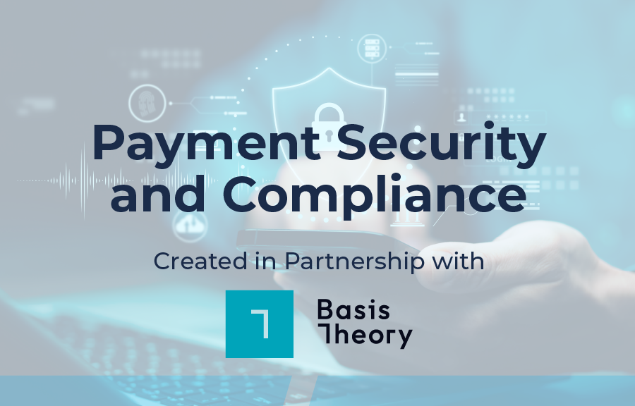 Graphic promoting a course titled “Payment Security and Compliance.” Background shows a person using a smartphone with a digital security icon overlay. Text reads: “Created in Partnership with Basis Theory,” accompanied by the Basis Theory logo.
